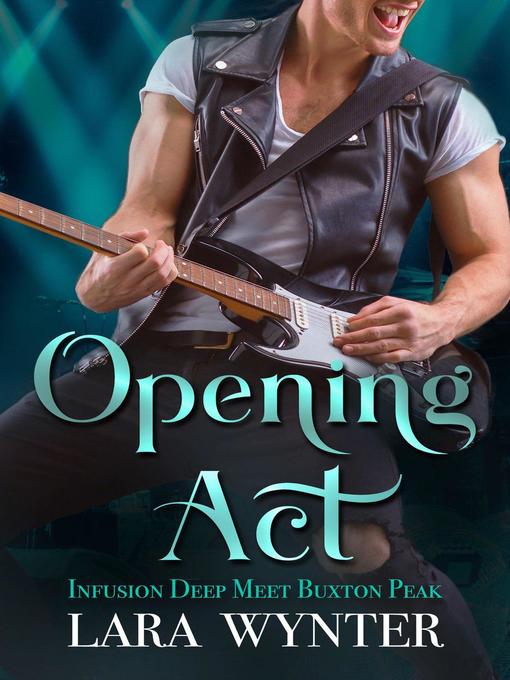 Title details for Opening Act--Infusion Deep Meets Buxton Peak by Lara Wynter - Wait list
